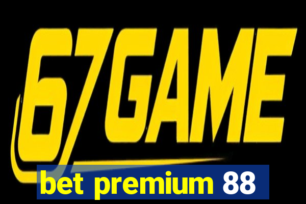 bet premium 88