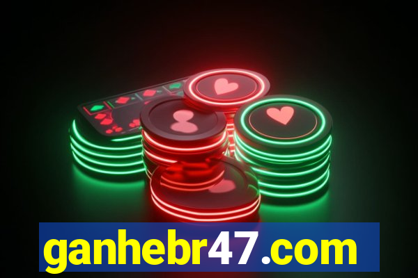 ganhebr47.com