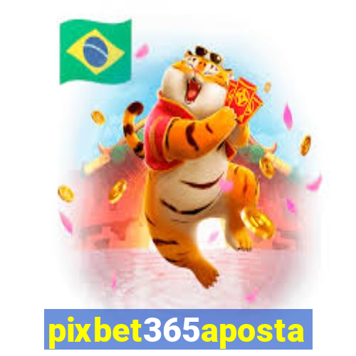 pixbet365aposta