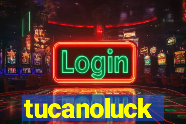 tucanoluck