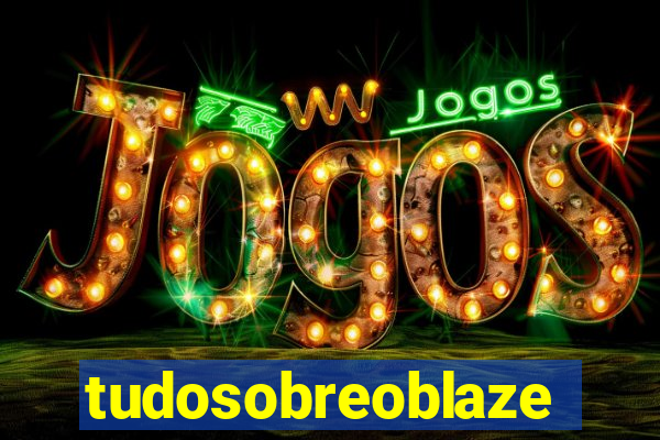 tudosobreoblaze