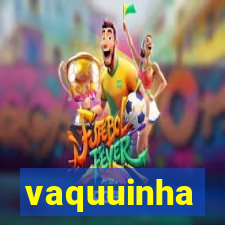 vaquuinha