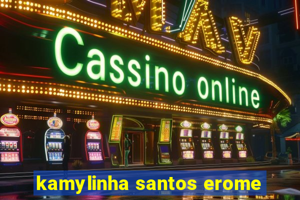 kamylinha santos erome