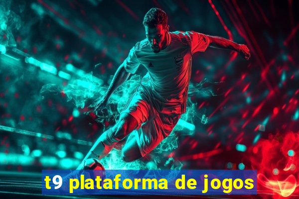 t9 plataforma de jogos