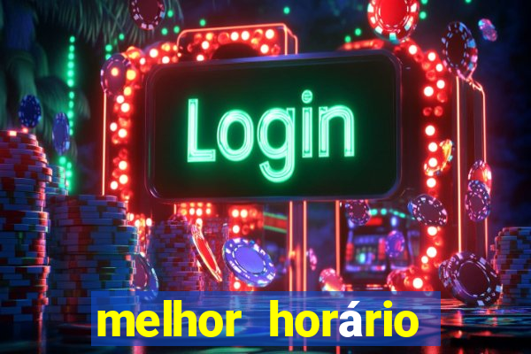 melhor horário para jogar pixbet