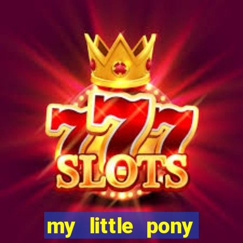 my little pony jogos de vestir