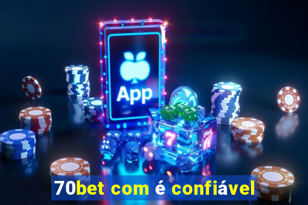 70bet com é confiável