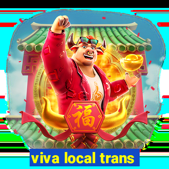 viva local trans