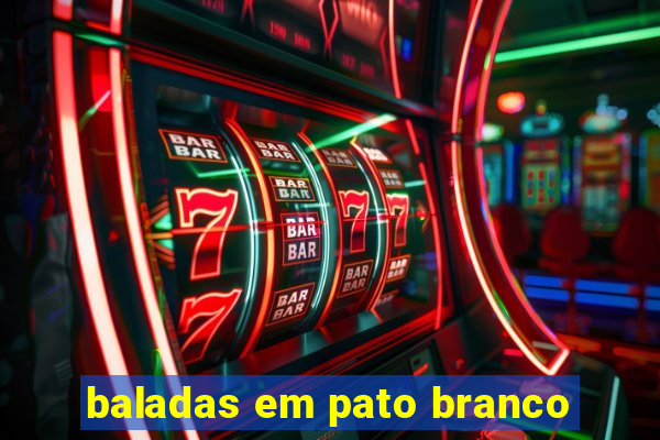 baladas em pato branco