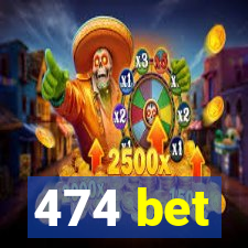 474 bet