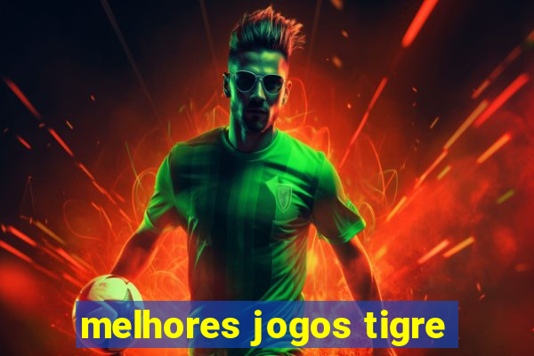 melhores jogos tigre