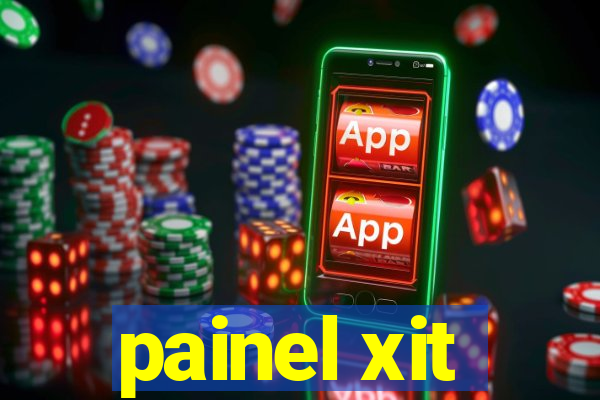 painel xit