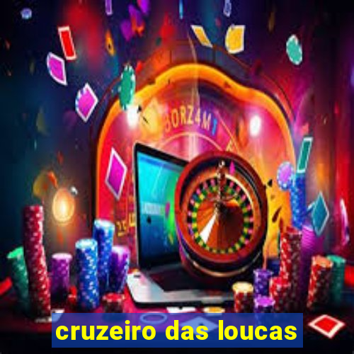 cruzeiro das loucas