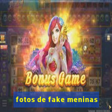 fotos de fake meninas