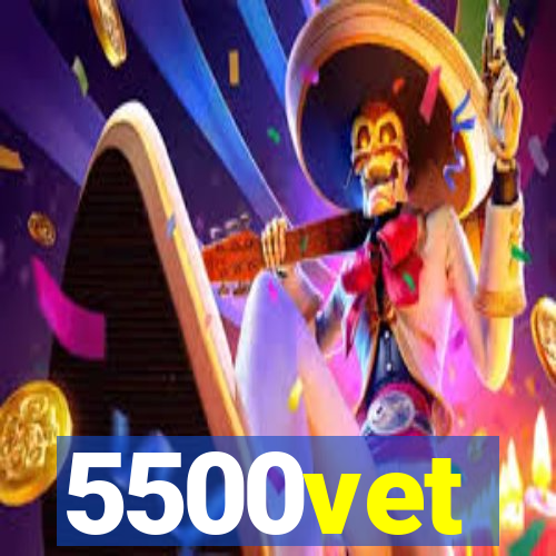 5500vet