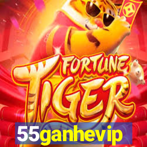 55ganhevip