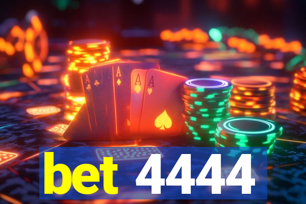 bet 4444