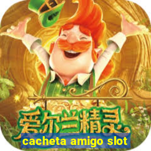 cacheta amigo slot