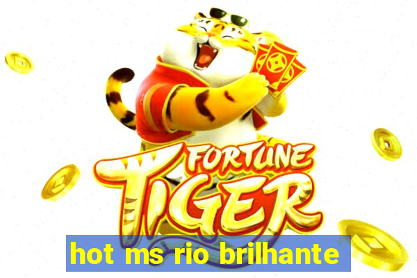 hot ms rio brilhante