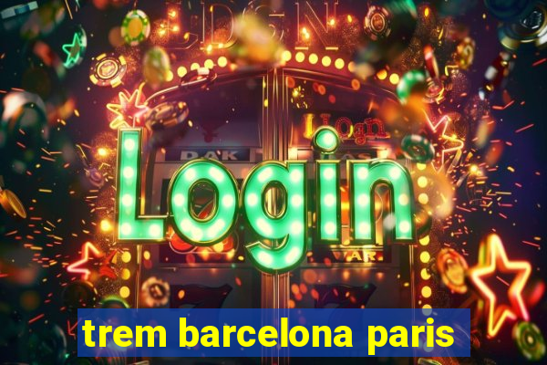 trem barcelona paris