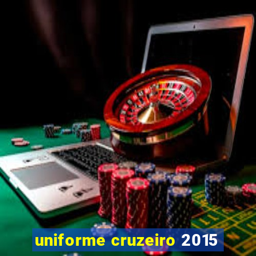 uniforme cruzeiro 2015