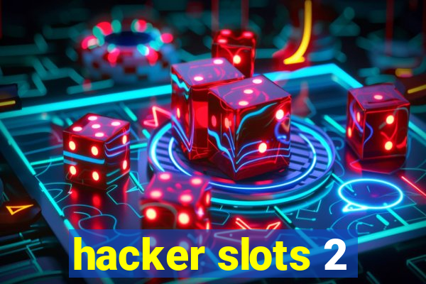 hacker slots 2