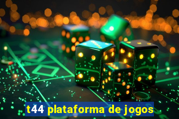 t44 plataforma de jogos