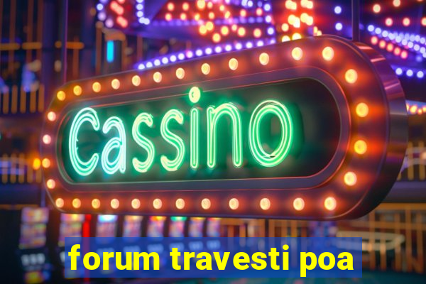 forum travesti poa