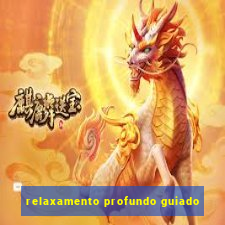 relaxamento profundo guiado