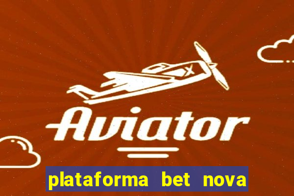 plataforma bet nova pagando no cadastro