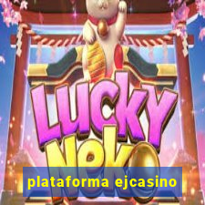 plataforma ejcasino