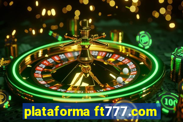 plataforma ft777.com