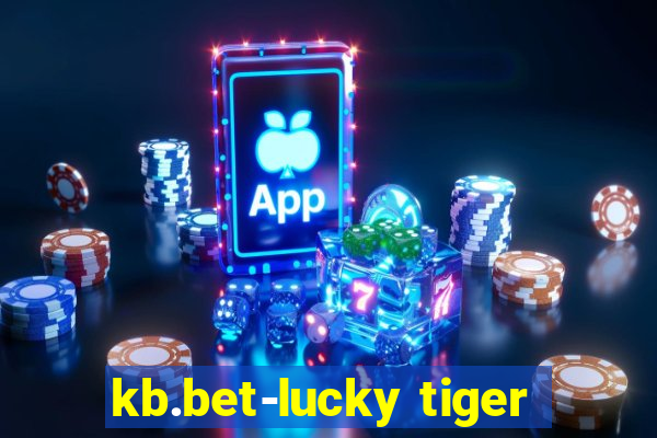 kb.bet-lucky tiger