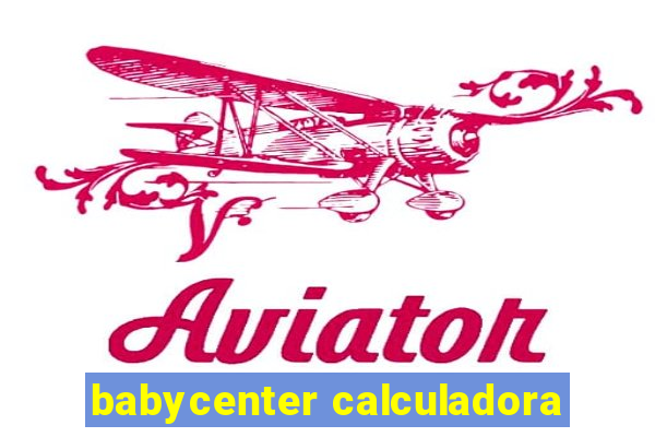 babycenter calculadora