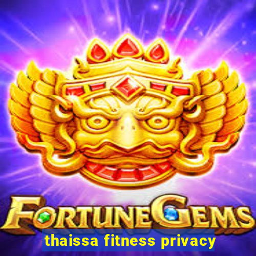 thaissa fitness privacy