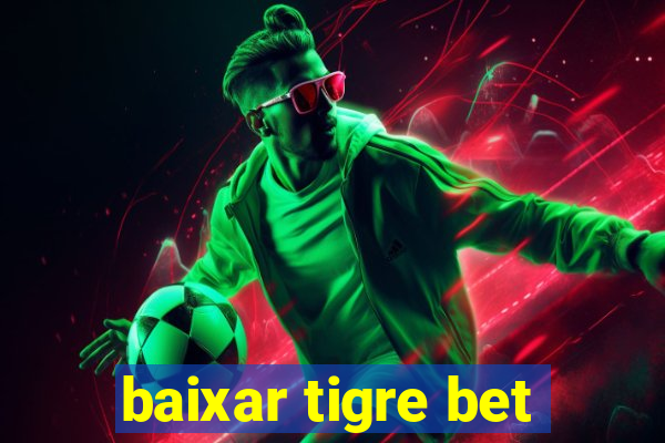 baixar tigre bet