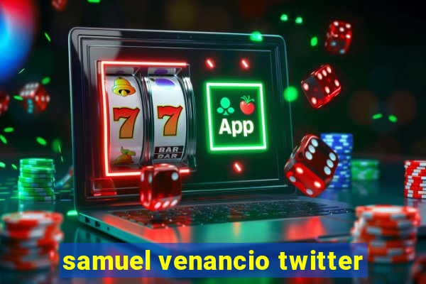 samuel venancio twitter