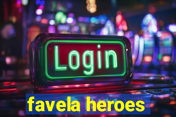 favela heroes