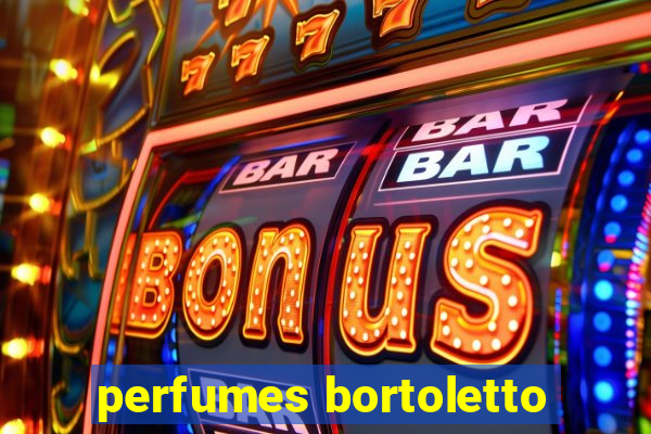 perfumes bortoletto