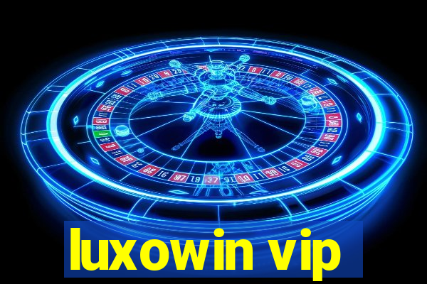 luxowin vip