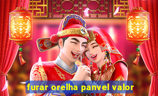 furar orelha panvel valor