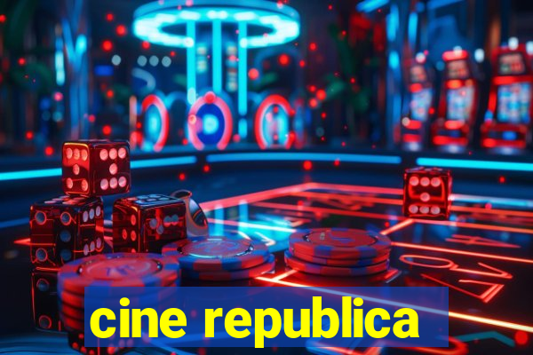 cine republica