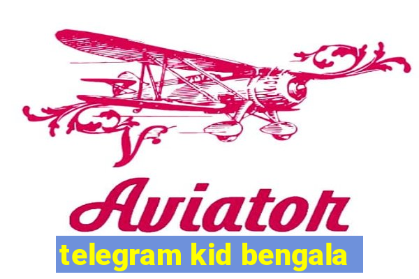 telegram kid bengala