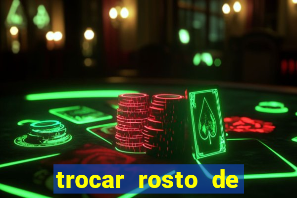 trocar rosto de video online