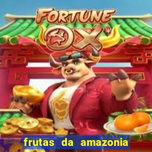 frutas da amazonia de a a z