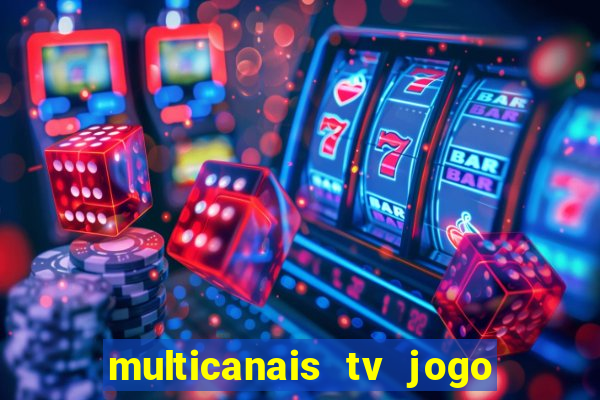 multicanais tv jogo ao vivo