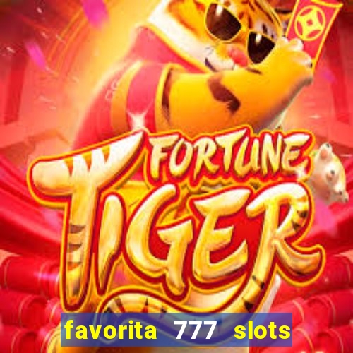 favorita 777 slots é confiável