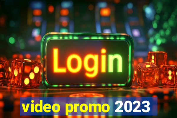 video promo 2023