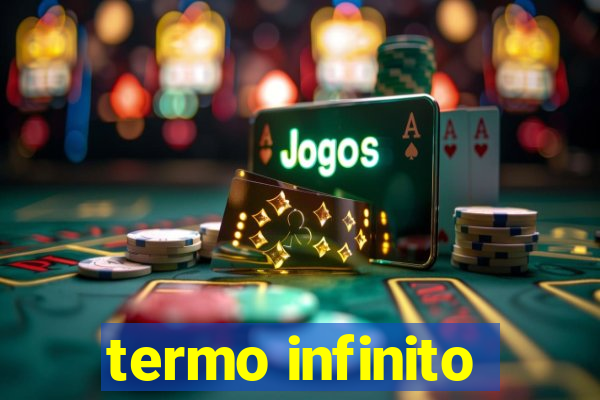 termo infinito