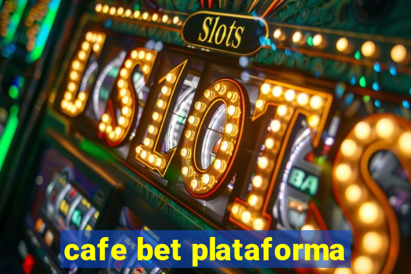 cafe bet plataforma